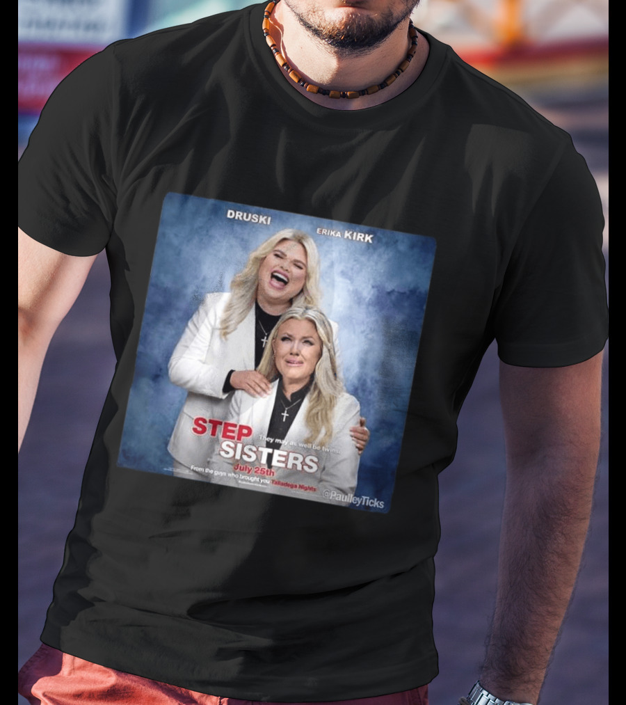 Druski Erika Kirk Step Sisters July 25th Talladega Nights T-Shirt
