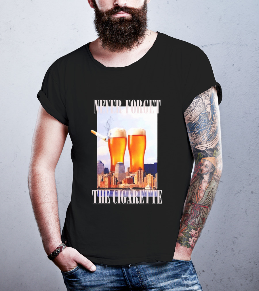 Never Forget The Cigarette Twin Beer Towers 9 11 T-Shirt