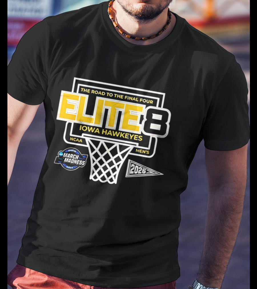 The Road To The Final Four NCAA Men's 2026 Elite Eight Iowa Hawkeyes March Madness T-Shirt