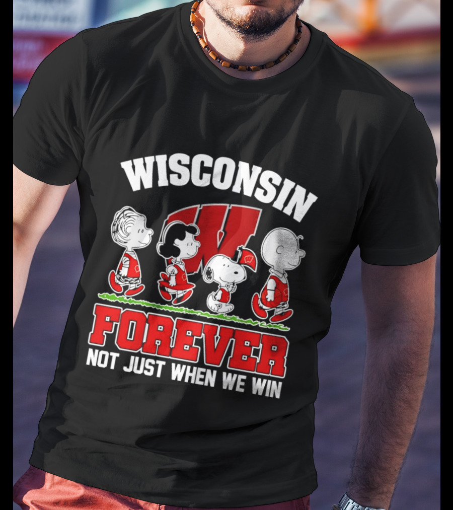 Wisconsin Badgers Forever Peanuts Characters Not Just When We Win T-Shirt
