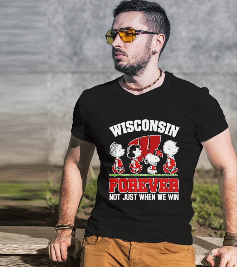 Wisconsin Badgers Forever Peanuts Characters Not Just When We Win T-Shirt