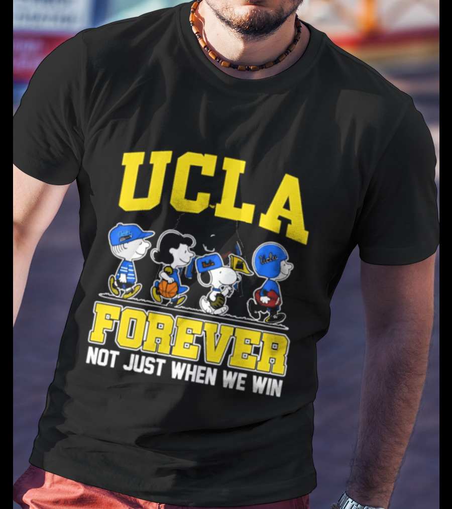 UCLA Bruins Forever Not Just When We Win Peanuts Cartoon Characters T-Shirt