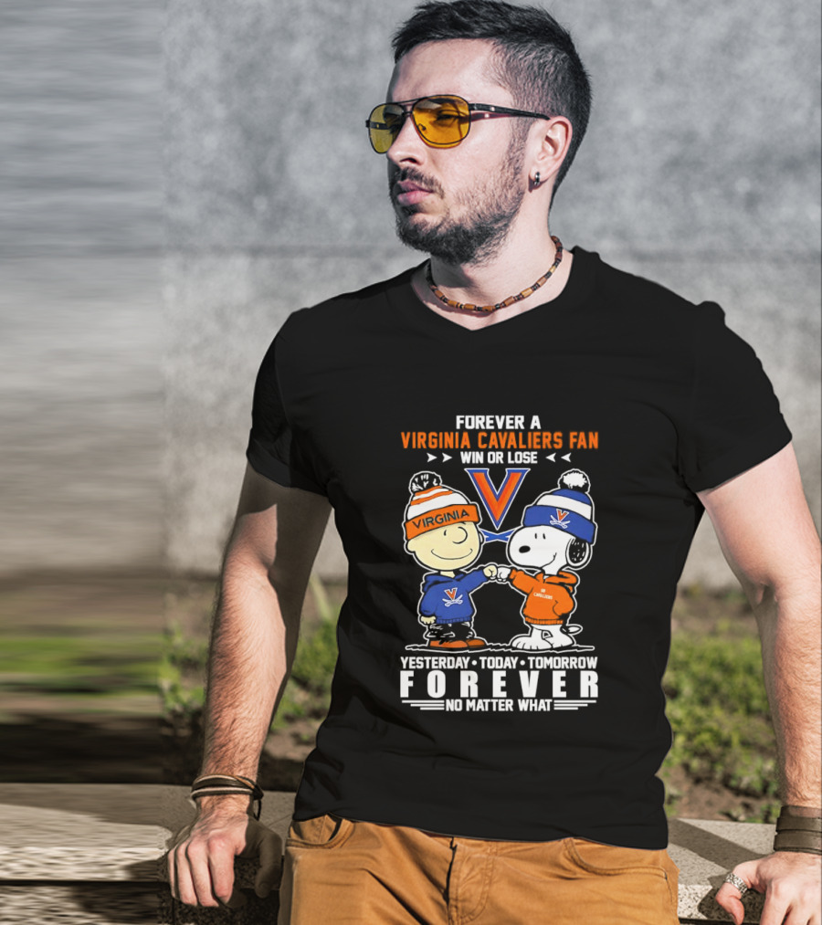 Forever A Virginia Cavaliers Fan Win Or Lose Charlie Brown Snoopy Yesterday Today Tomorrow Forever No Matter What T-Shirt