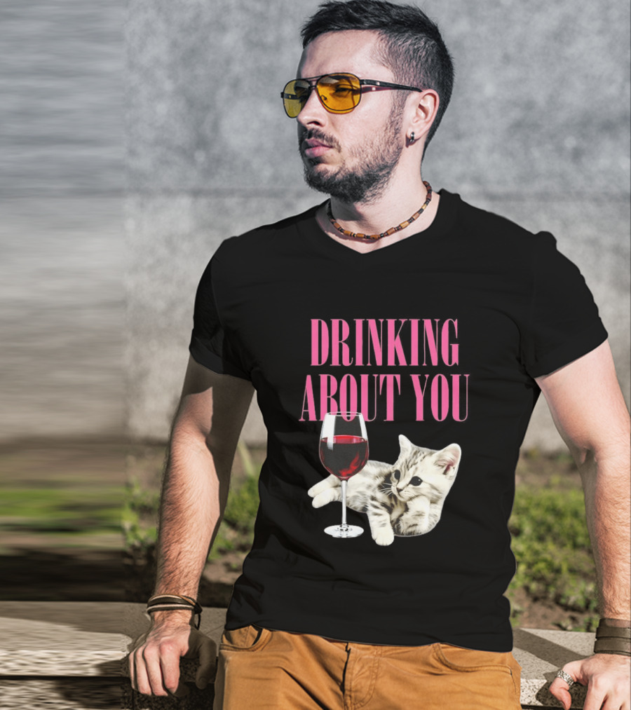 Drinking About You Kitten And Wine Glass T-Shirt