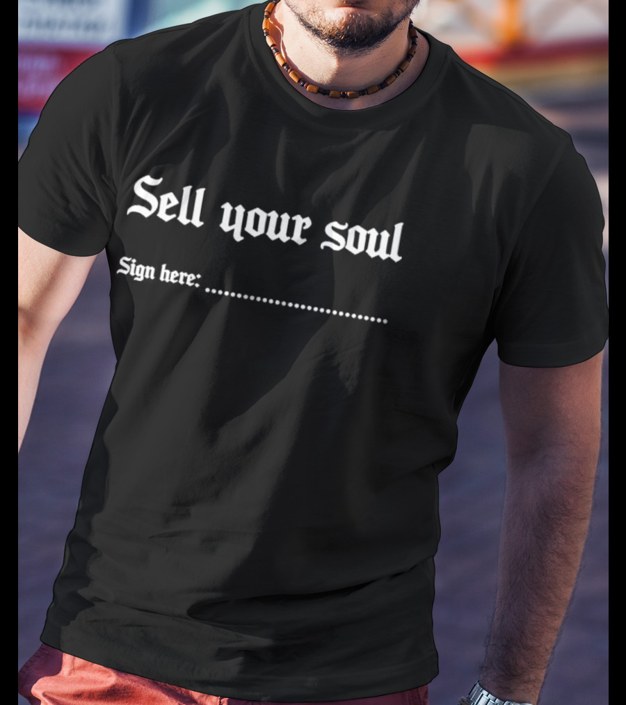 Sell Your Soul Sign Here Gothic Typography Dark Humor T-Shirt