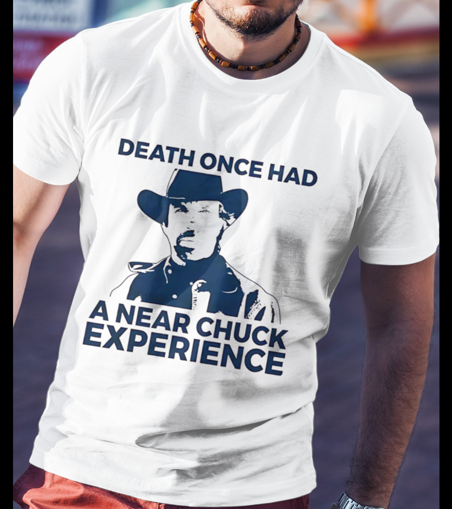 Death Once Had A Near Chuck Experience Cowboy Hat T-Shirt