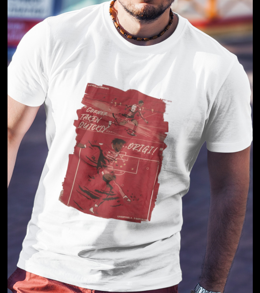 Anfield Liverpool Corner Taken Quickly Origi Liverpool 4 3 Barcelona T-Shirt