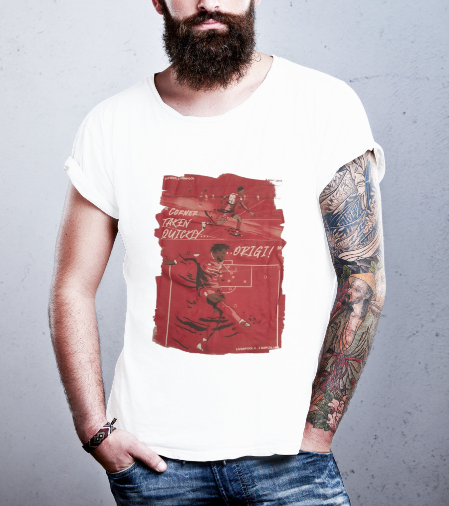 Anfield Liverpool Corner Taken Quickly Origi Liverpool 4 3 Barcelona T-Shirt