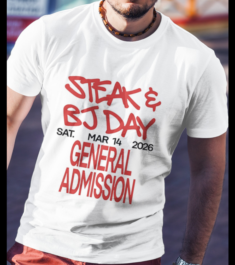 Steak And BJ Day March 14 2026 General Admission T-Shirt