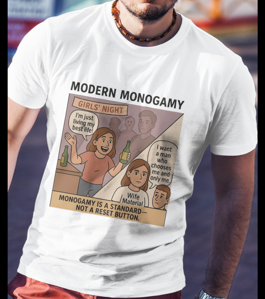 Modern Monogamy Girls' Night I'm Just Living My Best Life Wife Material Monogamy Is A Standard T-Shirt