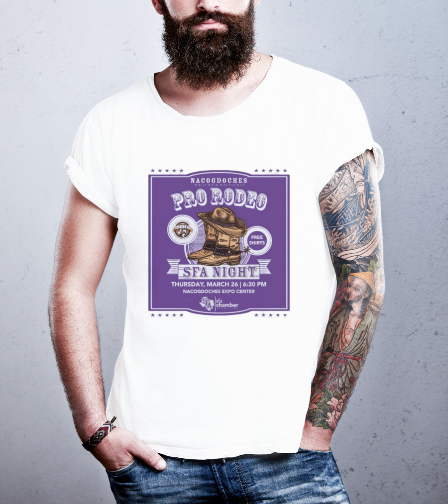 Nacogdoches Pro Rodeo SFA Night Free S March 26 6:30 PM Expo Center T-Shirt