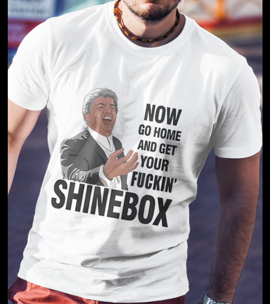 Tommy DeVito Now Go Home And Get Your Fucking Shinebox Iconic Quote Scene T-Shirt