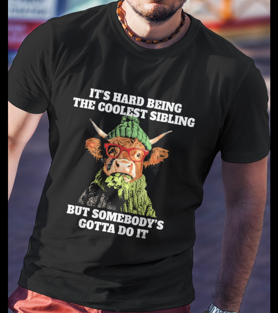 Cow Wearing Red Glasses It's Hard Being The Coolest Sibling But Somebody's Gotta Do It T-Shirt