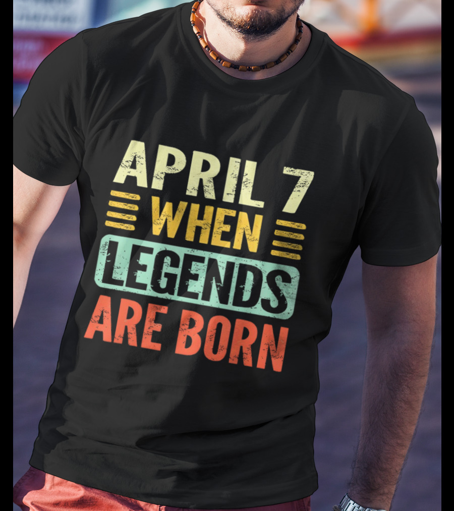 April 7 When Legends Are Born T-Shirt