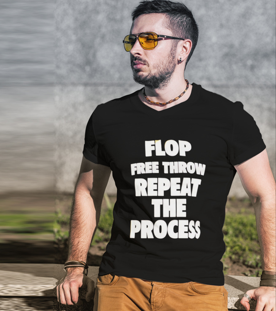 Flop Free Throw Repeat The Process Basketball Humor T-Shirt