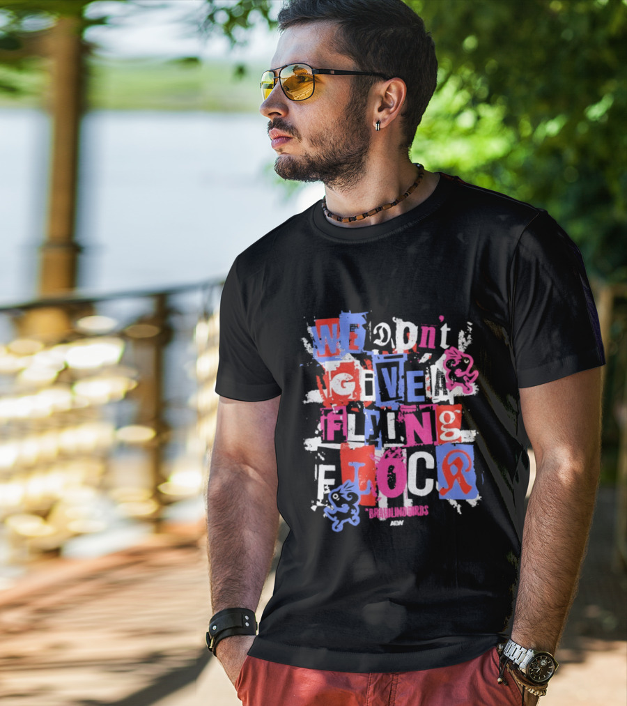 We Don't Give A Flying Flock The Brawling Birds AEW Collage T-Shirt