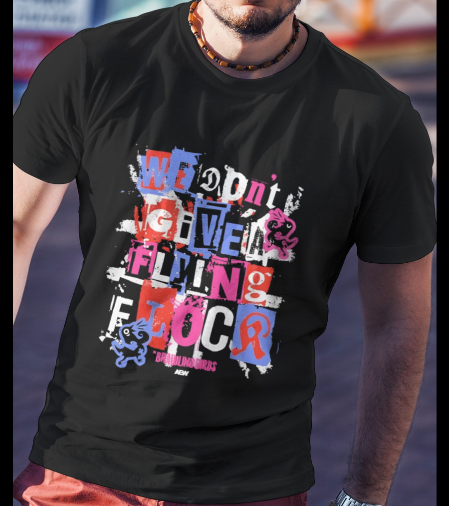 We Don't Give A Flying Flock The Brawling Birds AEW Collage T-Shirt
