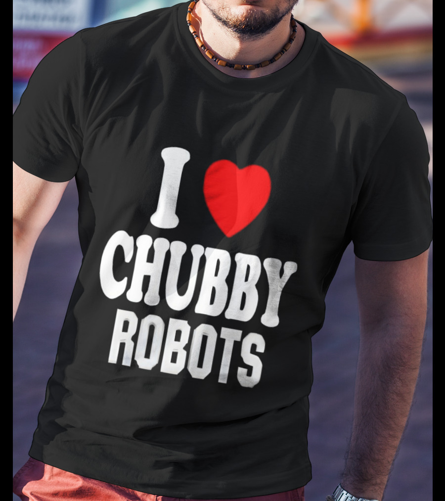 I Love Heart Chubby Robots T-Shirt