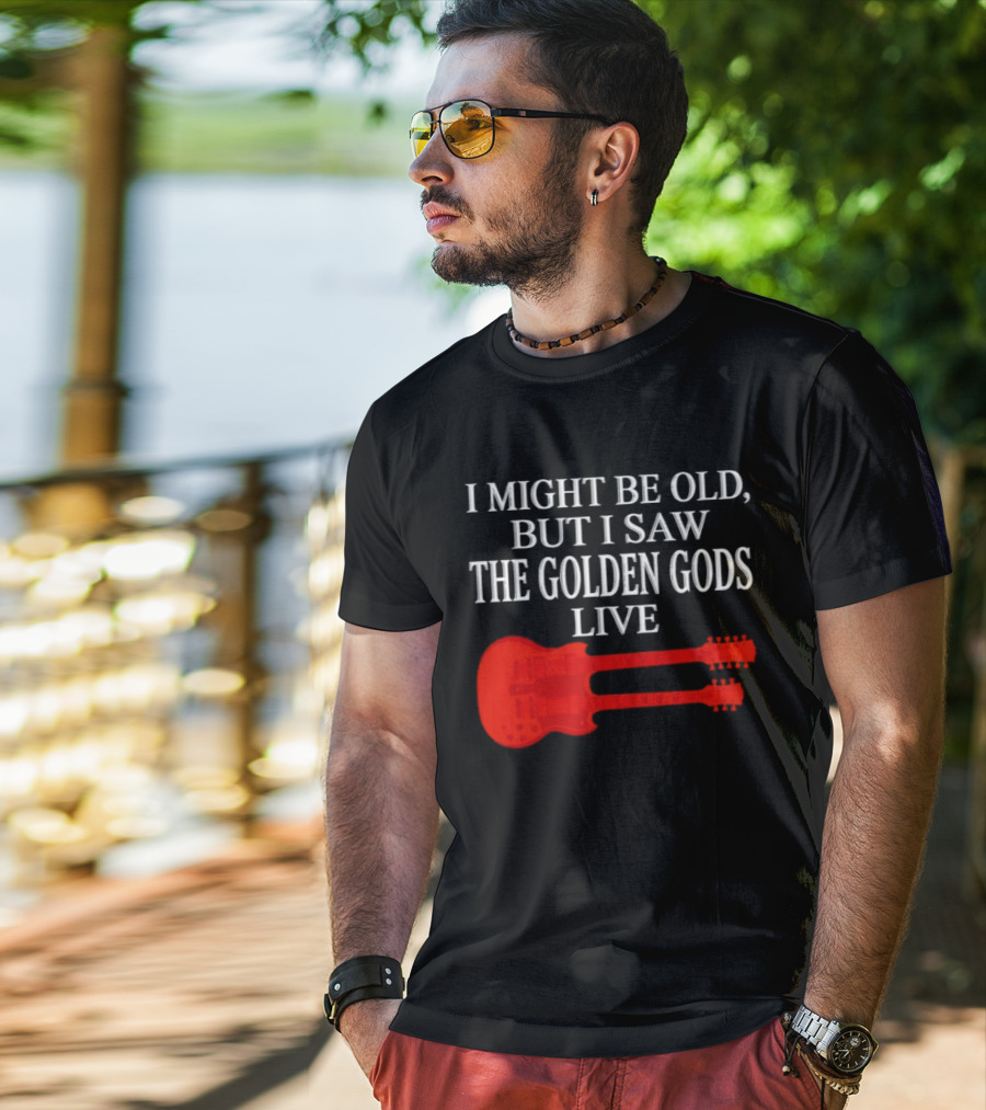 I Might Be Old But I Saw The Golden Gods Live Guitar T-Shirt