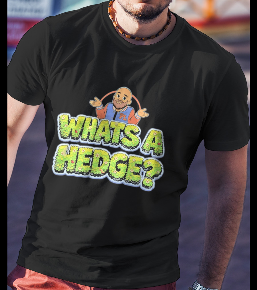 What's A Hedge Cartoon Pl Letterman Jacket T-Shirt