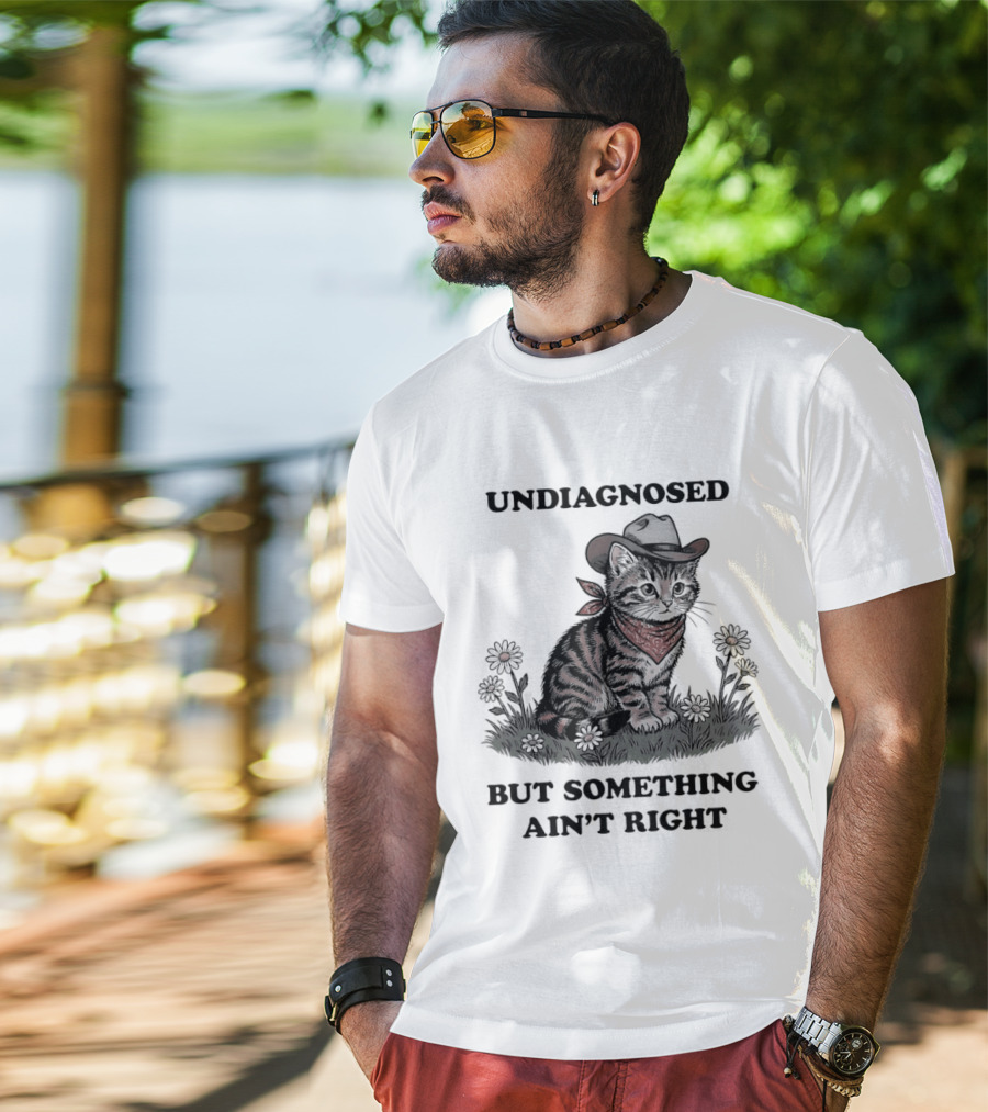Undiagnosed Cat Wearing Cowboy Hat But Something Ain't Right T-Shirt