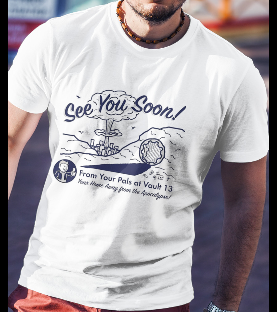 See You Soon! From Your Pals At Vault 13 Your Home Away From The Apocalypse T-Shirt