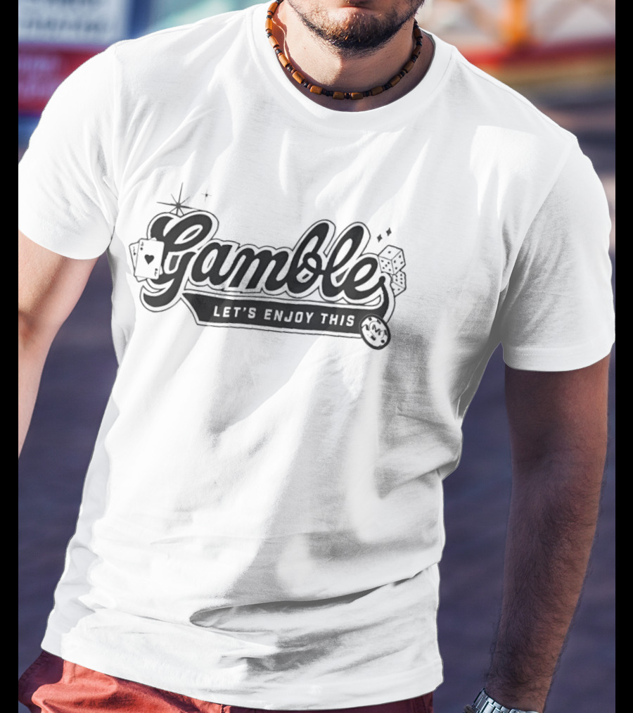 Gamble Let's Enjoy This Vegas Matt Playing Cards Dice Casino Fun T-Shirt