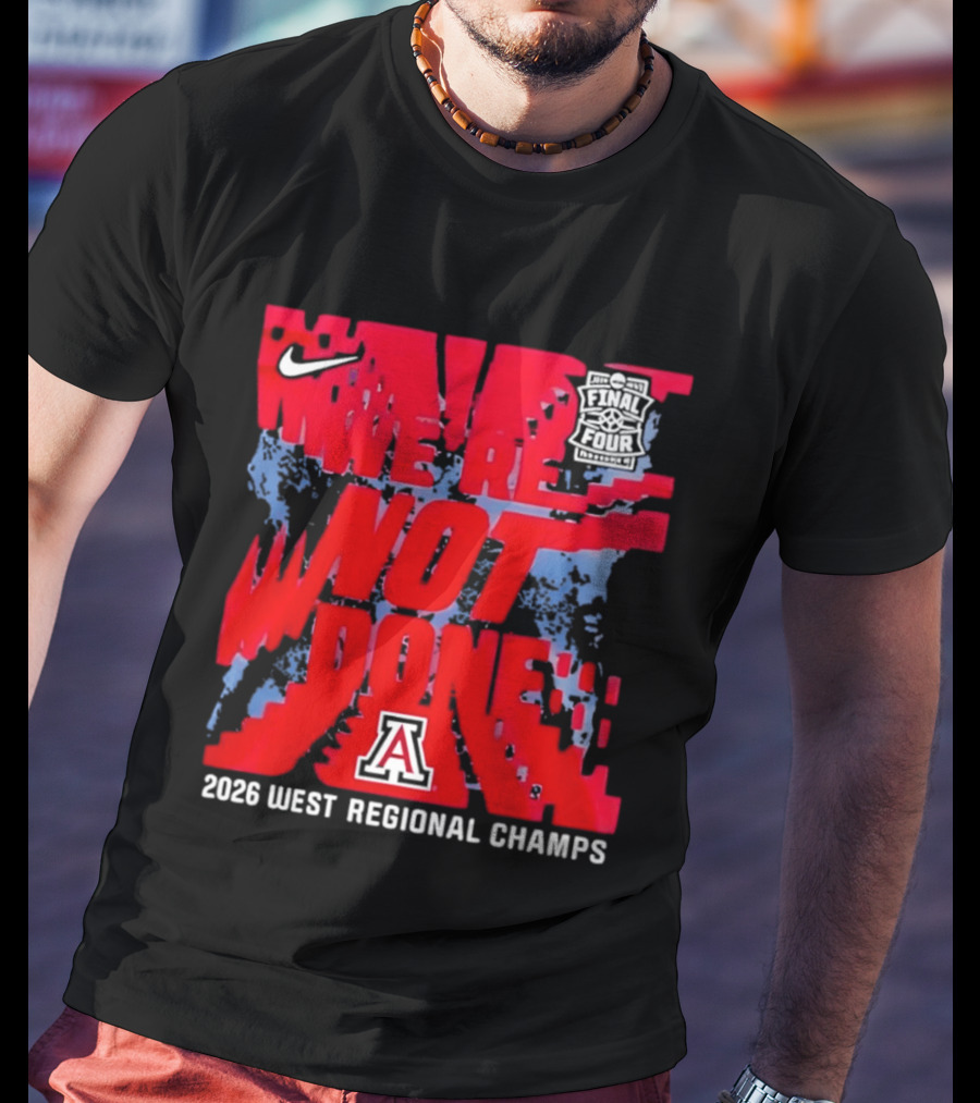 Arizona Wildcats We're Not Done 2026 West Regional Champs Nike T-Shirt
