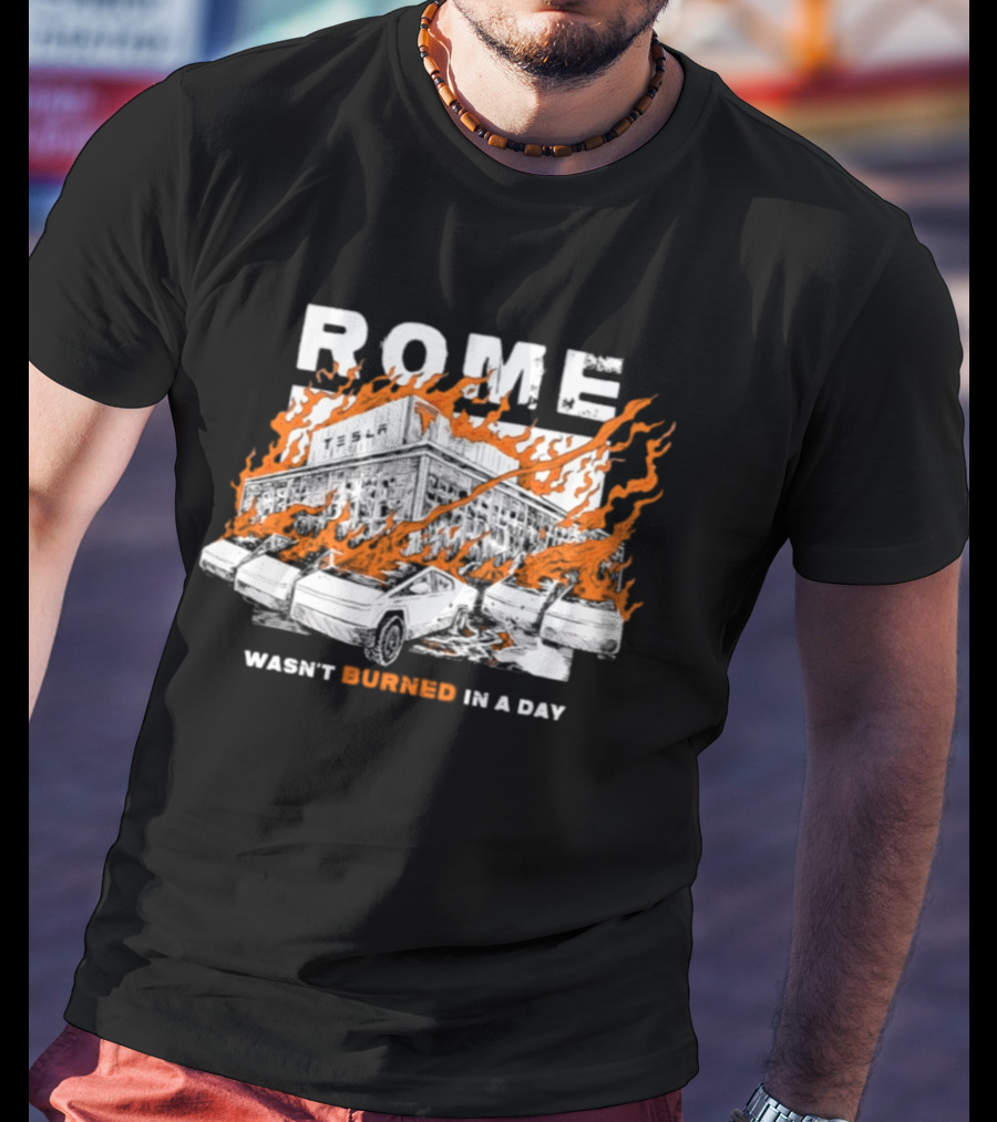 Rome Wasn't Burned In A Day Satirized Tesla Flaming Cars T-Shirt