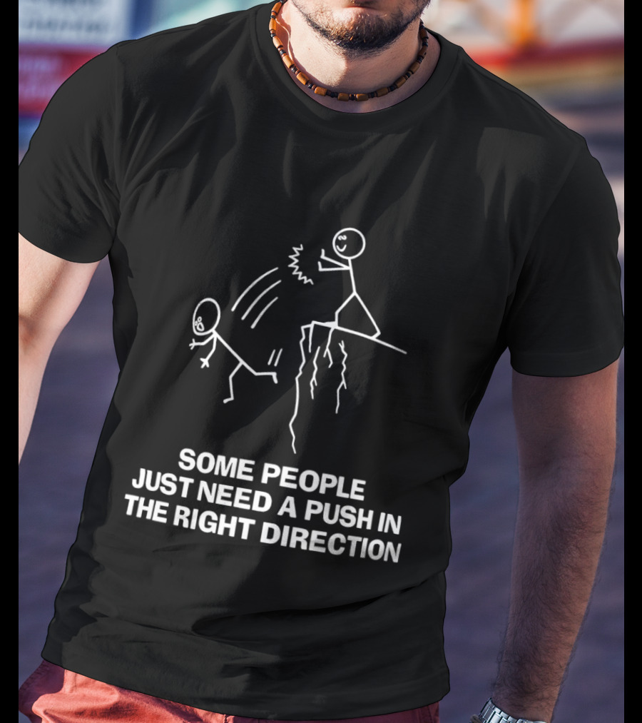 Some People Just Need A Push In The Right Direction Stick Figure Cliff T-Shirt