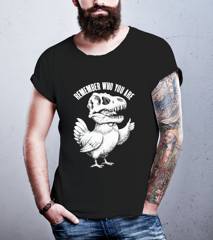 Chicken Hen Wearing Dinosaur Skull Head Remember Who You Are T-Shirt