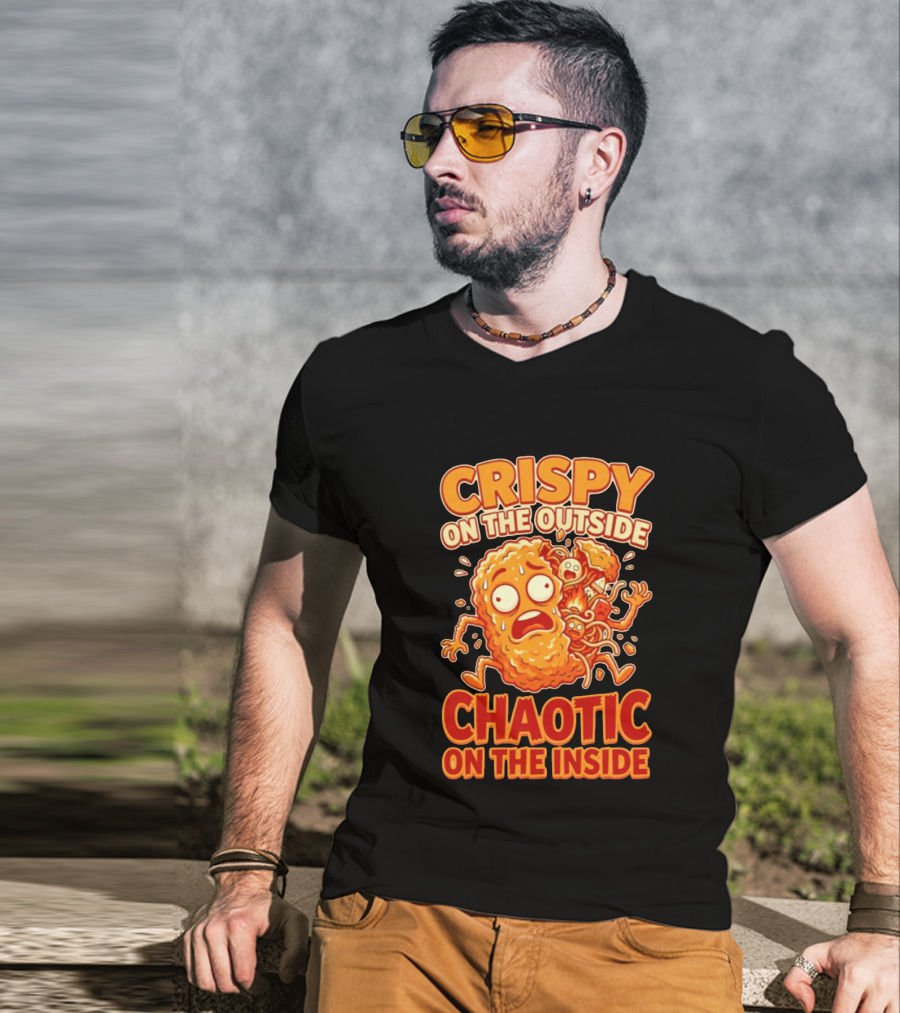 Crispy On The Outside Chaotic On The Inside Funny Food Humor T-Shirt