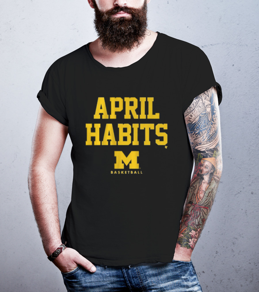 APRIL HABITS Michigan Basketball M T-Shirt