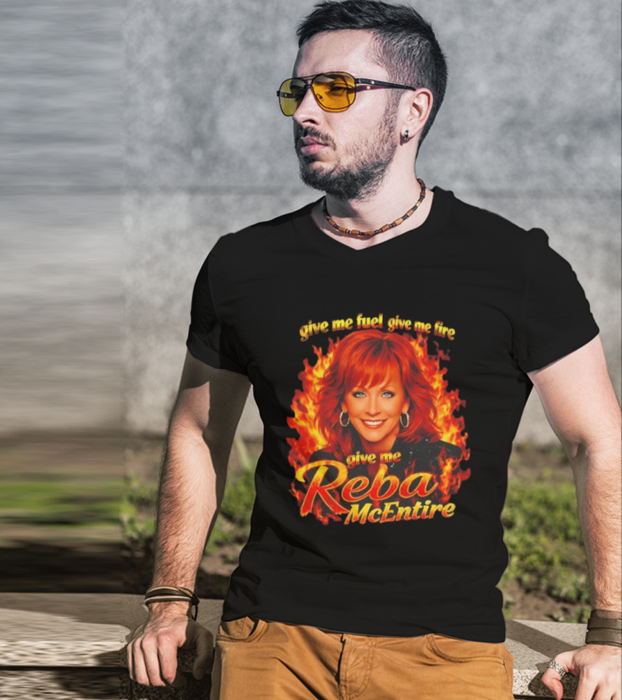 Give Me Fuel Give Me Fire Give Me Reba McEntire Flames T-Shirt