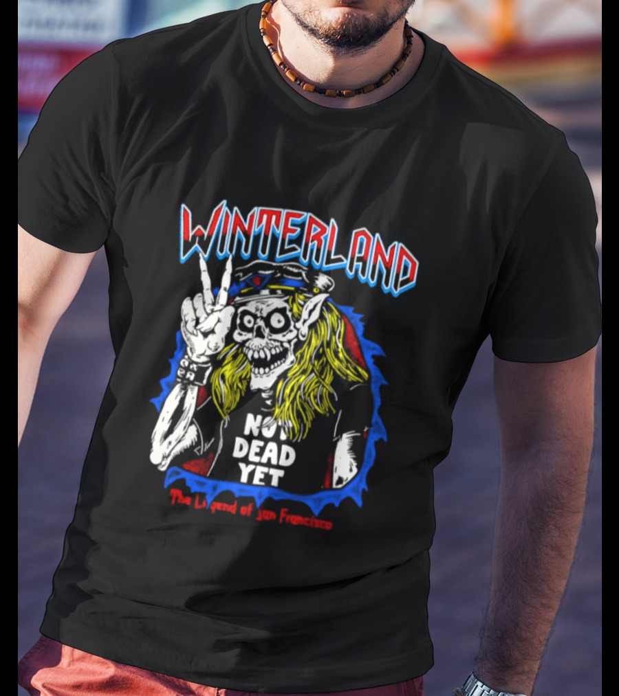 Winterland Not Dead Yet The Legend Of San Francisco Skeleton Rock And Roll T-Shirt