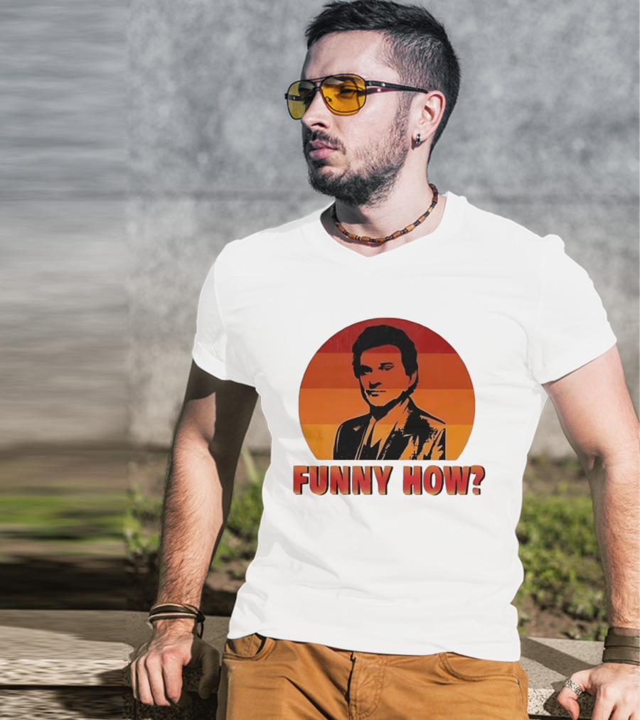 Goodfellas Joe Pesci Funny How T-Shirt