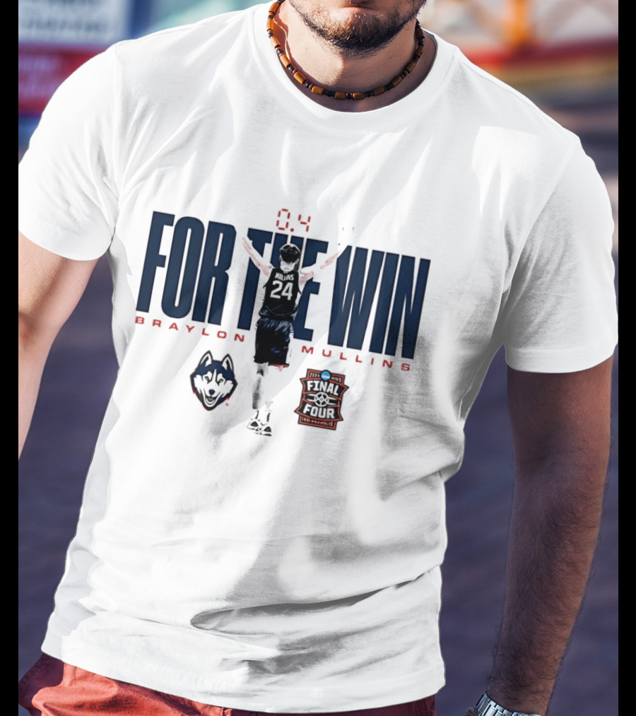 Braylon Mullins UConn Huskies For The Win Final Four 0.4 T-Shirt