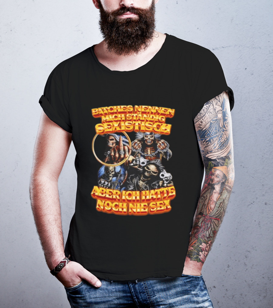 Bitches Nennen Mich Standig Sexistisch Aber Ich Hatte Noch Nie Sex Grinsender Schädel Mit Skelett Handgeste T-Shirt