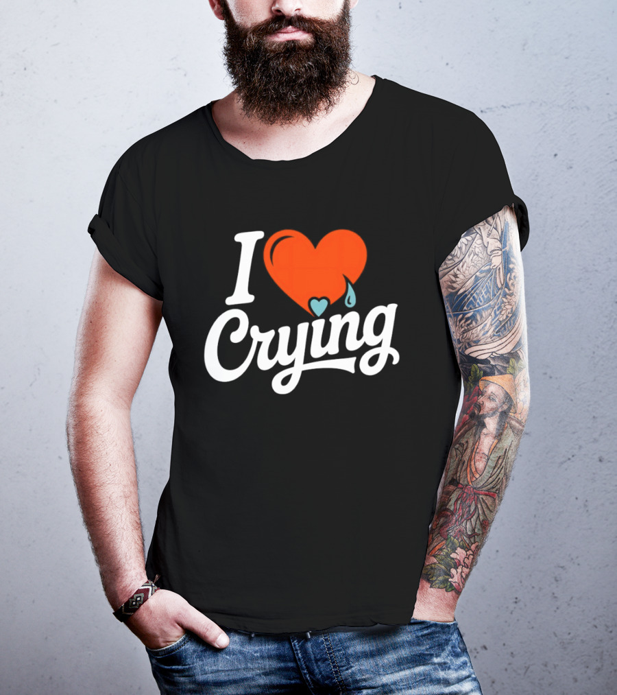 I Love Crying Heart With Teardrops T-Shirt