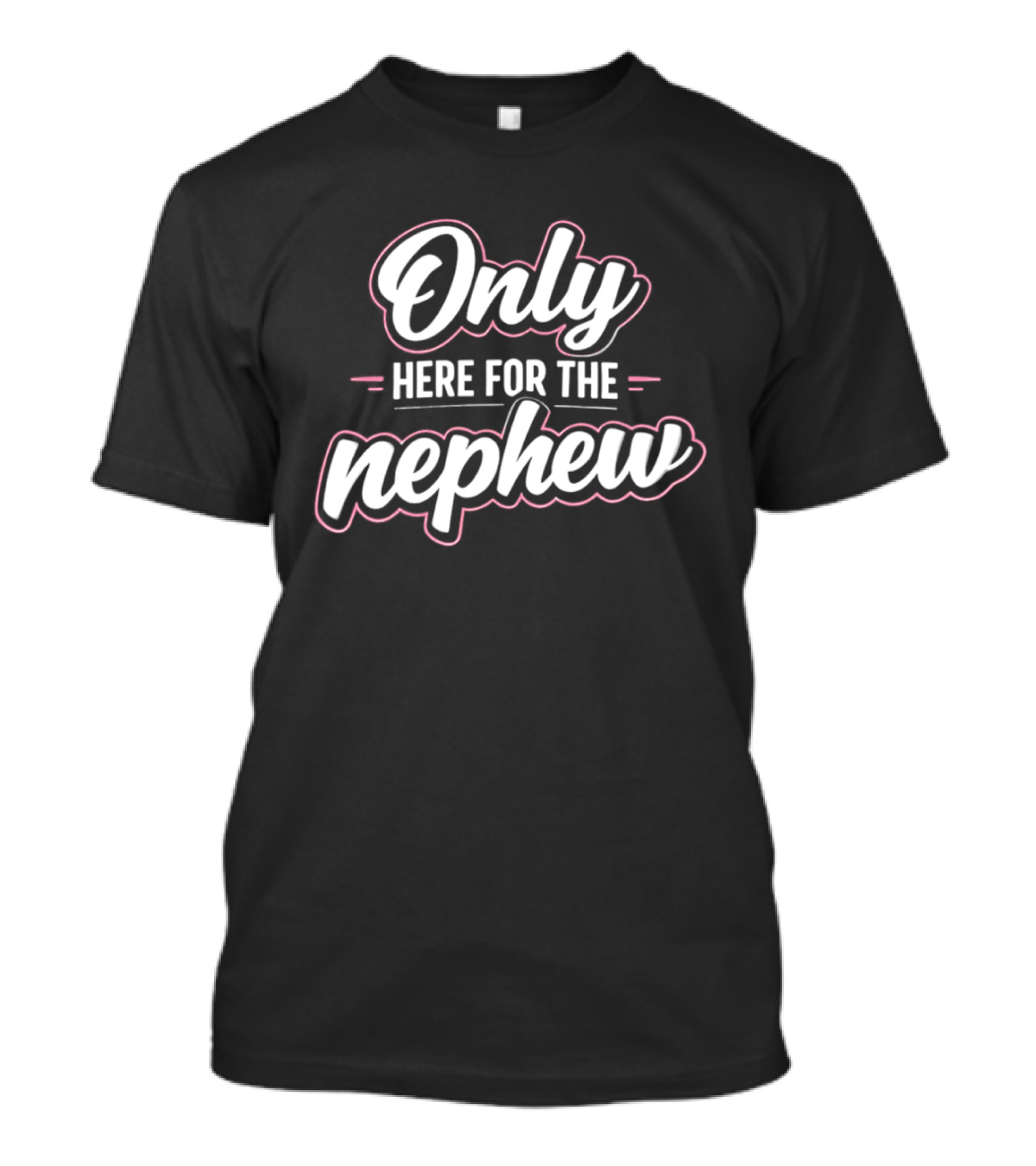 Only Here For The Nephew Pink And White T-Shirt