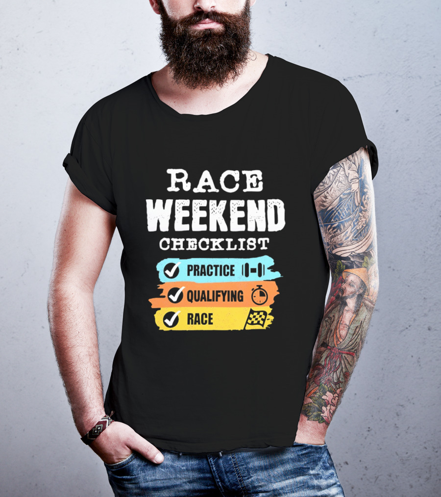 Race Weekend Checklist Practice Qualifying Race T-Shirt