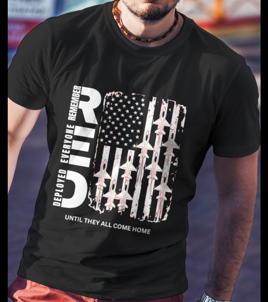 Remember Everyone Deployed American Flag Jets Until They All Come Home T-Shirt