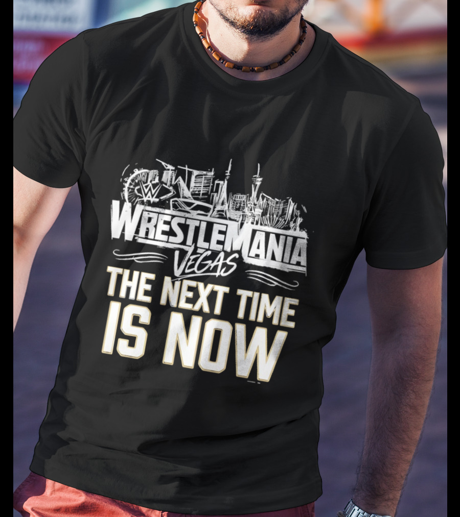 John Cena WrestleMania Vegas The Next Time Is Now WWE T-Shirt