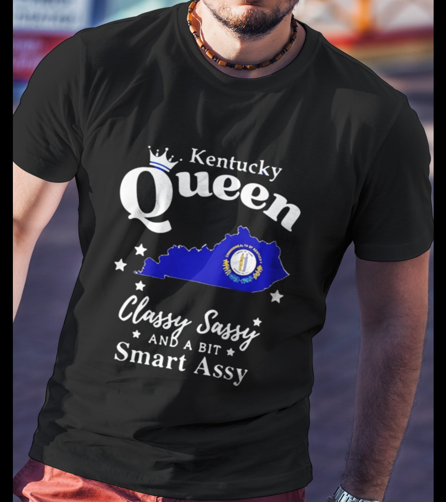 Kentucky Queen Classy Sassy And A Bit Smart Assy With Kentucky Map And Crown T-Shirt