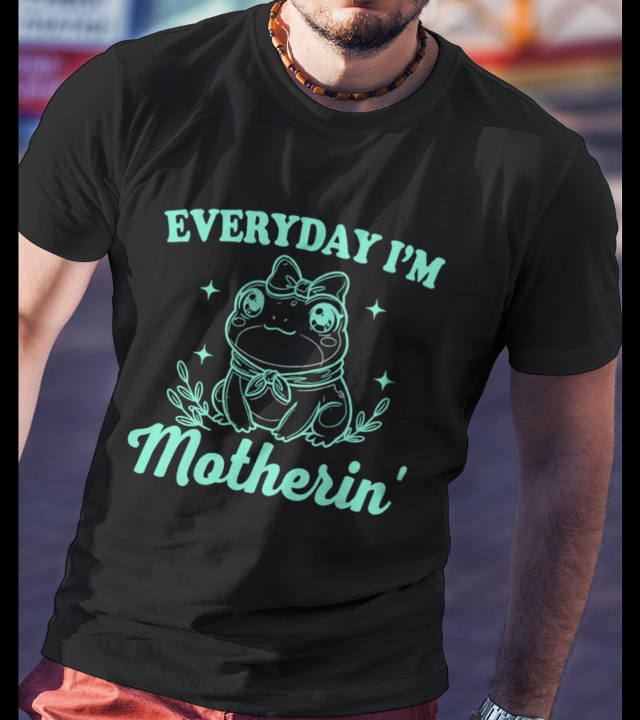 Everyday I'm Motherin' Frog Wearing Bow Cute T-Shirt