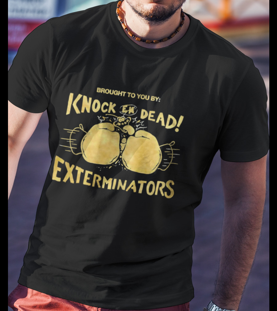 Brought To You By Knock 'Em Dead Exterminators Boxing Gloves T-Shirt