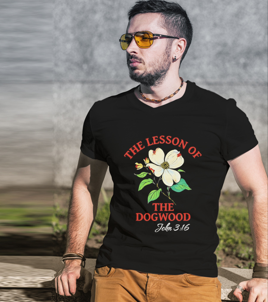 The Lesson Of The Dogwood John 3:16 Floral Symbolism T-Shirt
