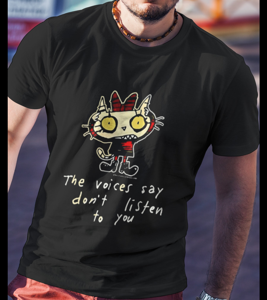 The Voices Say Don't Listen To You Funny Cat T-Shirt