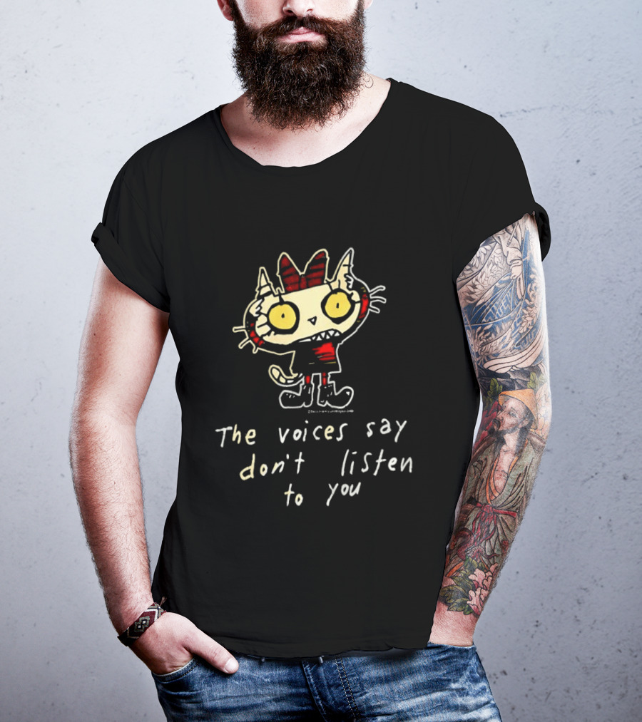 The Voices Say Don't Listen To You Funny Cat T-Shirt
