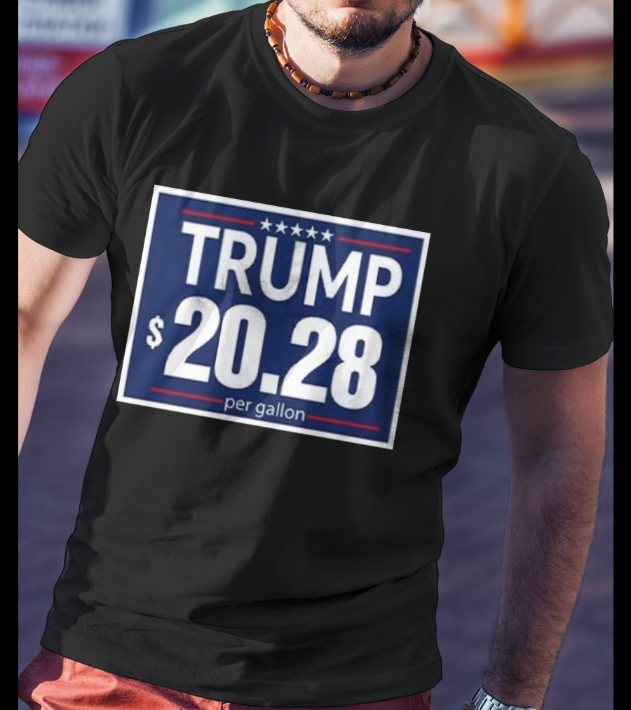 Trump $20.28 Per Gallon T-Shirt